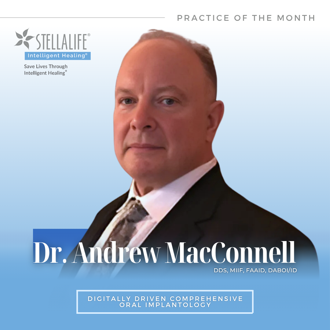 "StellaLife has been the biggest game changer in my practice." - - Dr. MacConnell, DDS, MIIF, DABOI/ID Image