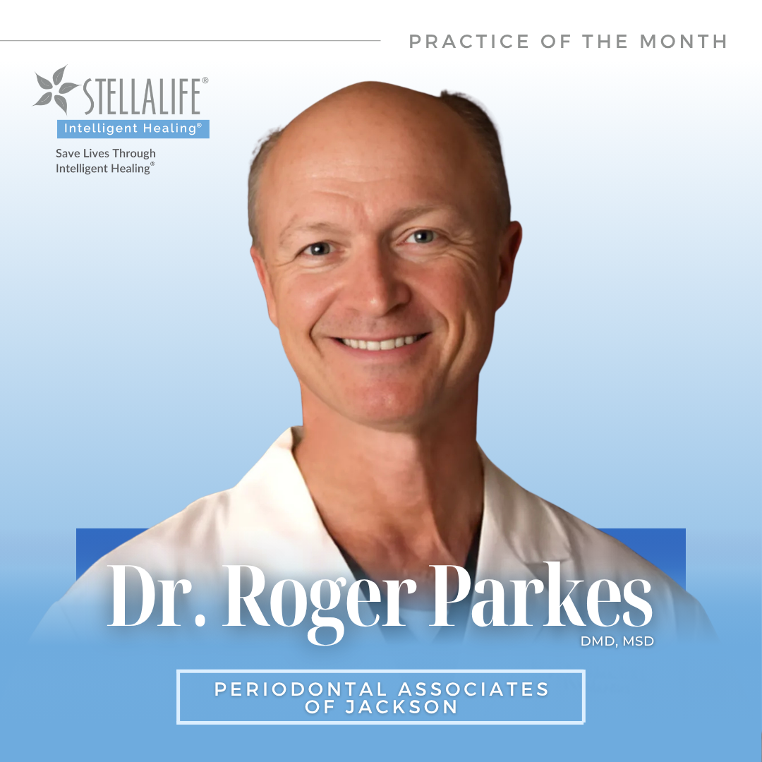 "StellaLife is an excellent addition to any surgical or palliative treatment without staining teeth." - - Dr. Roger Parkes Image