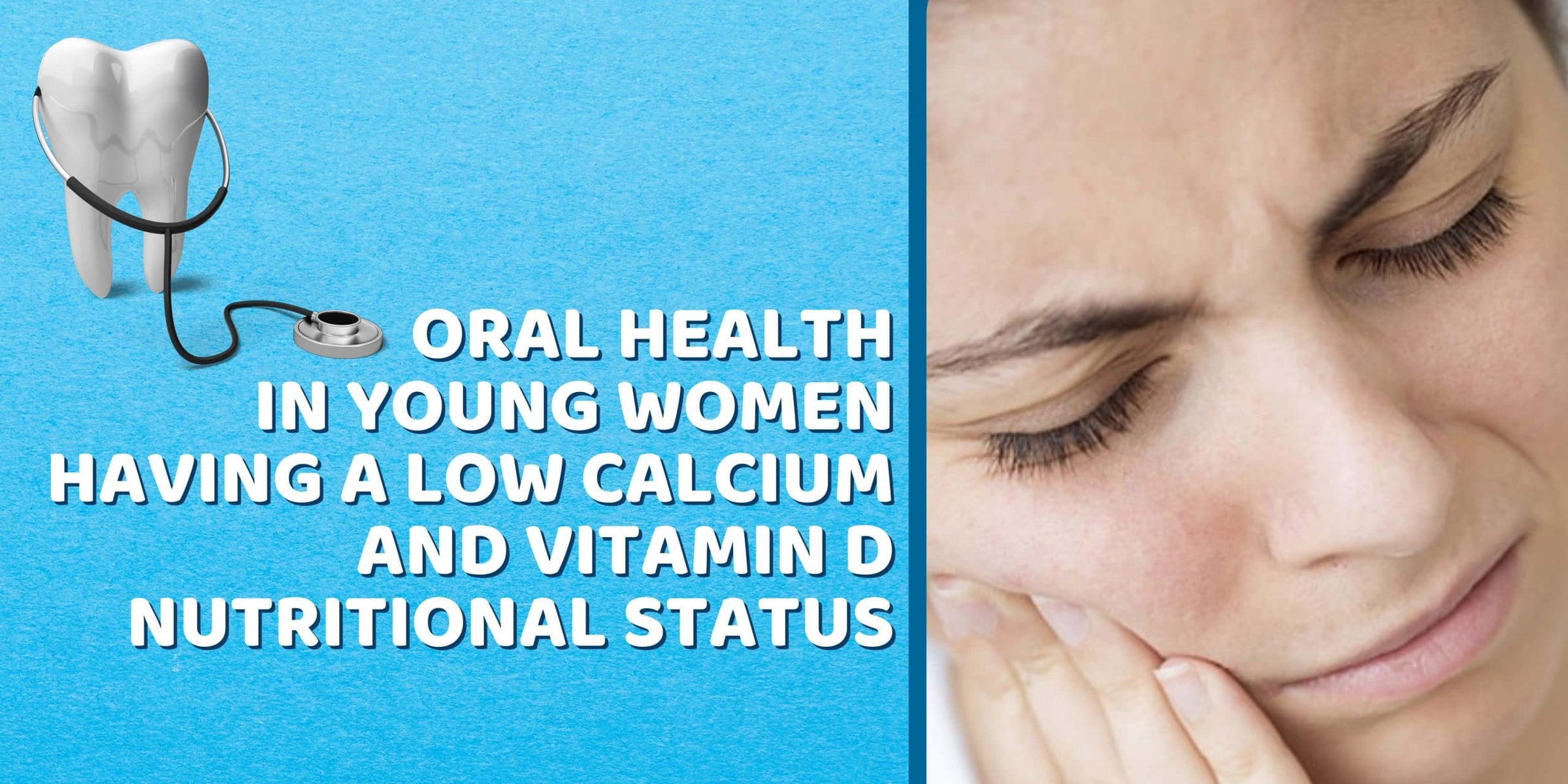 Oral health in young women having a low calcium and vitamin D nutritional status Image