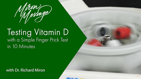 Miron Message: Testing Vitamin D with a Simple Finger Prick Test in 10 minutes